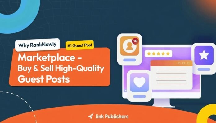 Why RankNewly: #1 Guest Post Marketplace – Buy & Sell High-Quality Guest Posts?