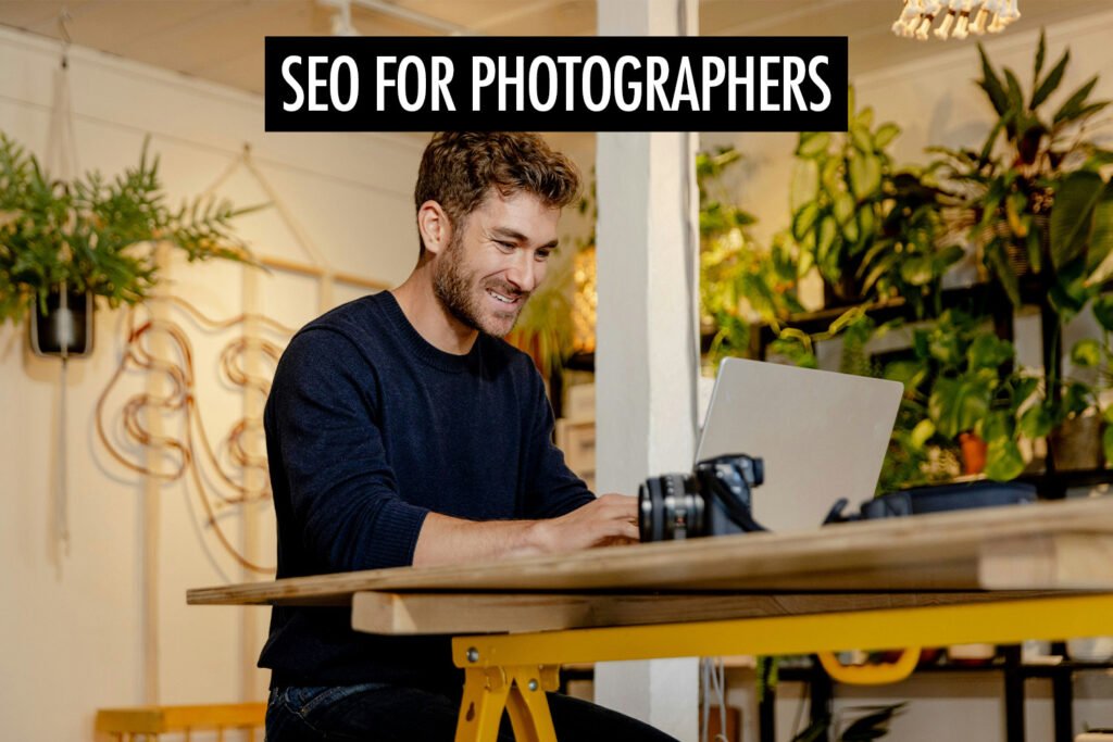 SEO Tips For Photographers To Get More Clients and Grow Business Fast