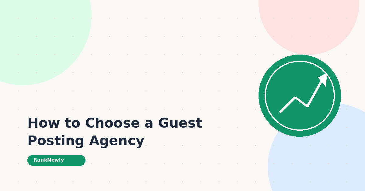 How to Choose a Guest Posting Agency: What Actually Matters