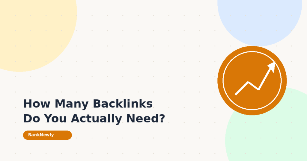 How Many Backlinks Do You Actually Need to Rank in 2026?